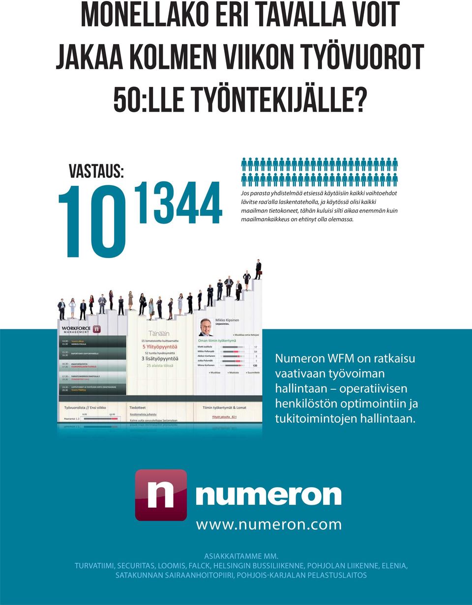 tähän kuluisi silti aikaa enemmän kuin maailmankaikkeus on ehtinyt olla olemassa.