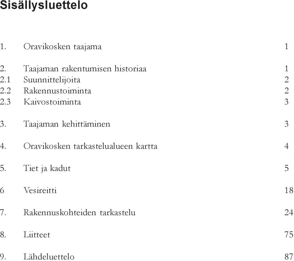 2 Rakennustoiminta 2 2.3 Kaivostoiminta 3 3. Taajaman kehittäminen 3 4.