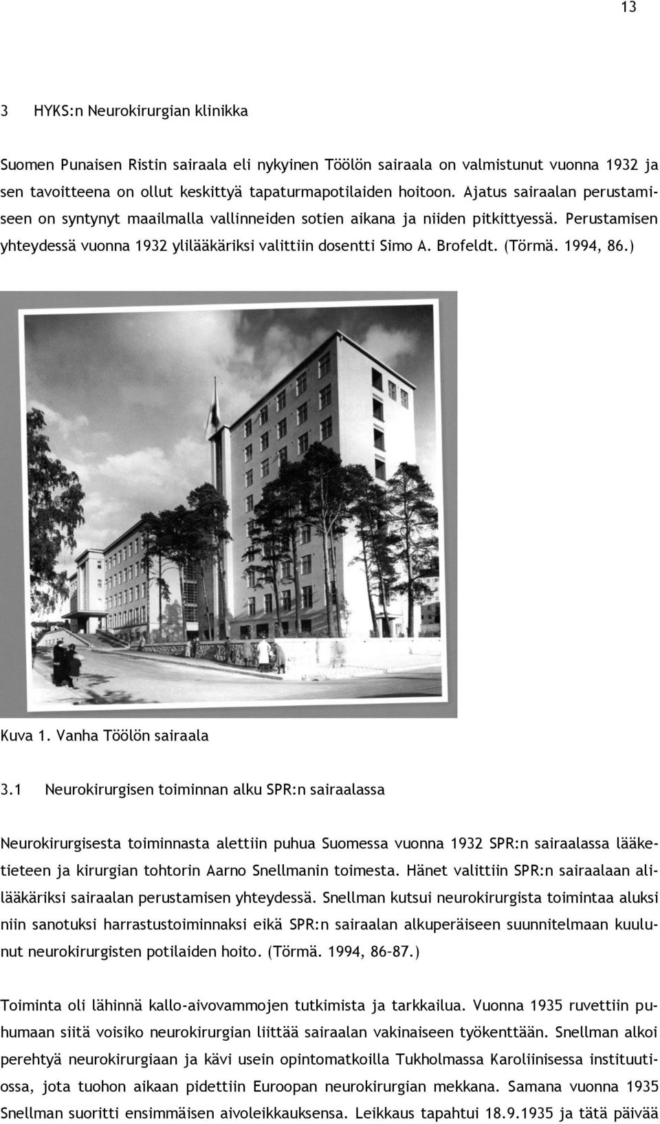 1994, 86.) Kuva 1. Vanha Töölön sairaala 3.