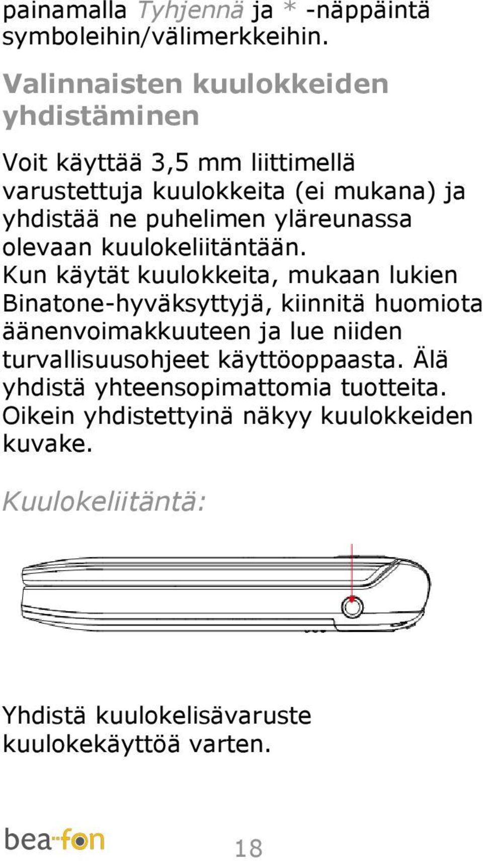 yläreunassa olevaan kuulokeliitäntään.