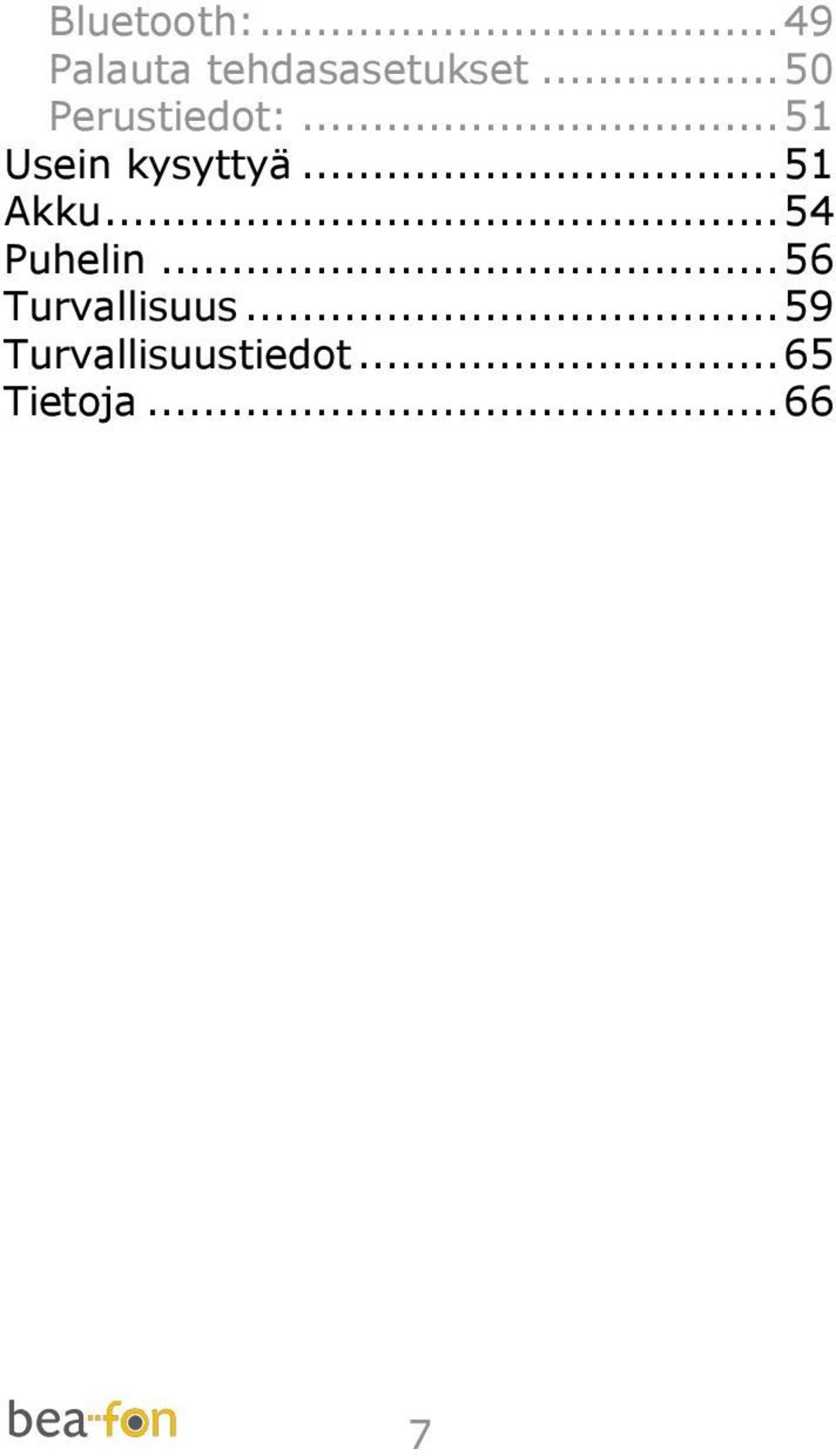 .. 51 Akku... 54 Puhelin... 56 Turvallisuus.