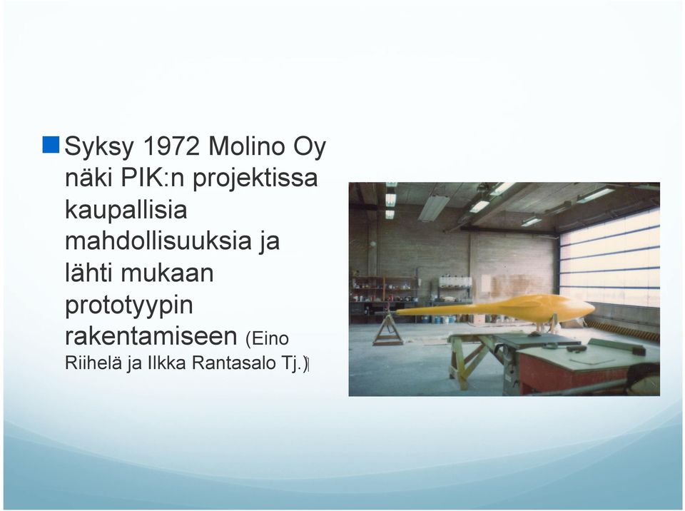 Siinä oli jenkkien tarkastajilla ihmettelemistä kun kävivät Jämillä tuotantoa tarkastamassa. n 13.8.1975 PIK-20B ensilento (S.