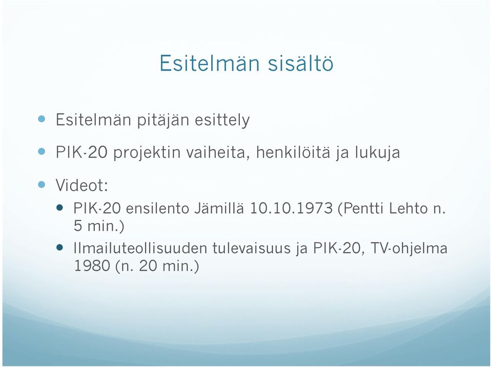 ensilento Jämillä 10.10.1973 (Pentti Lehto n. 5 min.