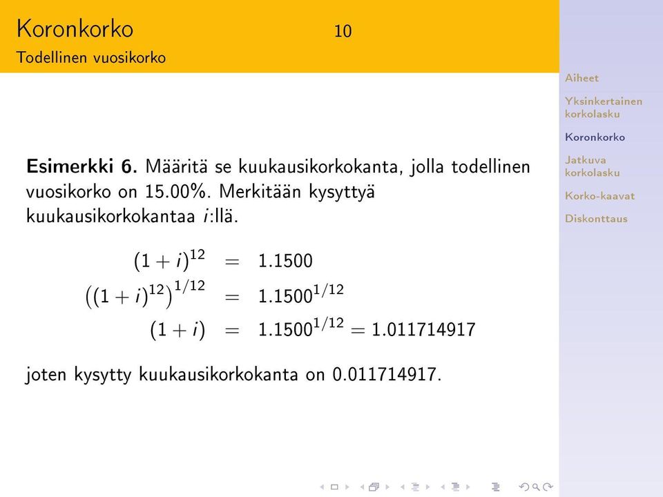 Merkitään kysyttyä kuukausikorkokantaa i:llä. (1 + i) 12 = 1.