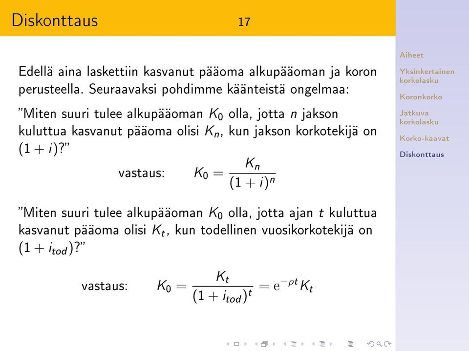 kasvanut pääoma olisi K n, kun jakson korkotekijä on (1 + i)?