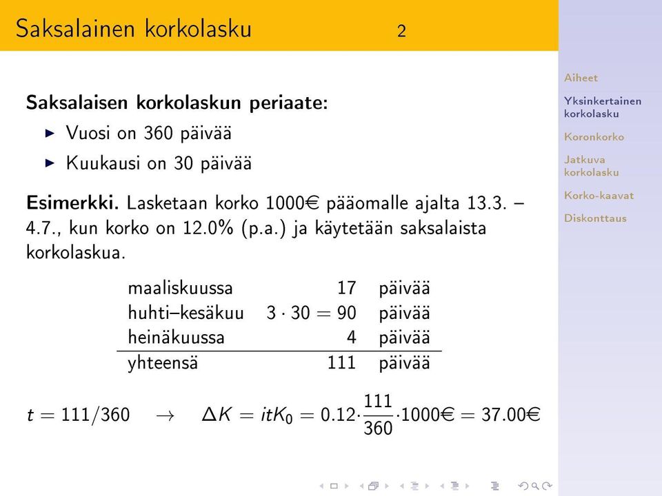 maaliskuussa 17 päivää huhtikesäkuu 3 30 = 90 päivää heinäkuussa 4 päivää yhteensä