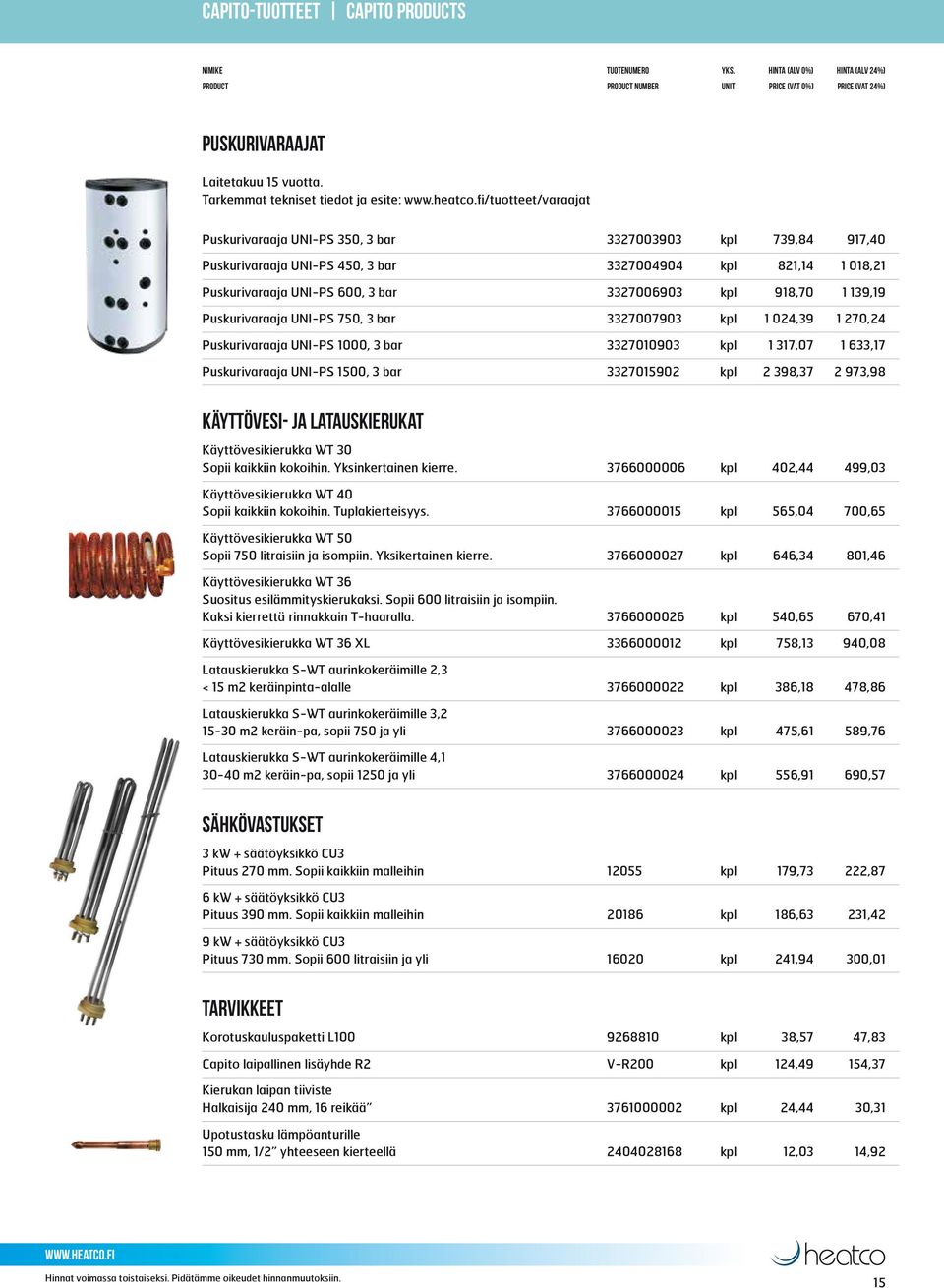 UNI-PS 600, 3 bar 3327006903 kpl 918,70 1 139,19 Puskurivaraaja UNI-PS 750, 3 bar 3327007903 kpl 1 024,39 1 270,24 Puskurivaraaja UNI-PS 1000, 3 bar 3327010903 kpl 1 317,07 1 633,17 Puskurivaraaja