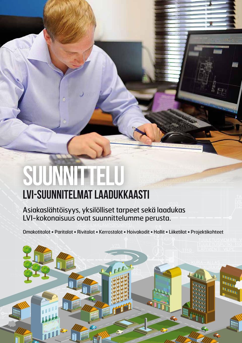 LVI-kokonaisuus ovat suunnittelumme perusta.