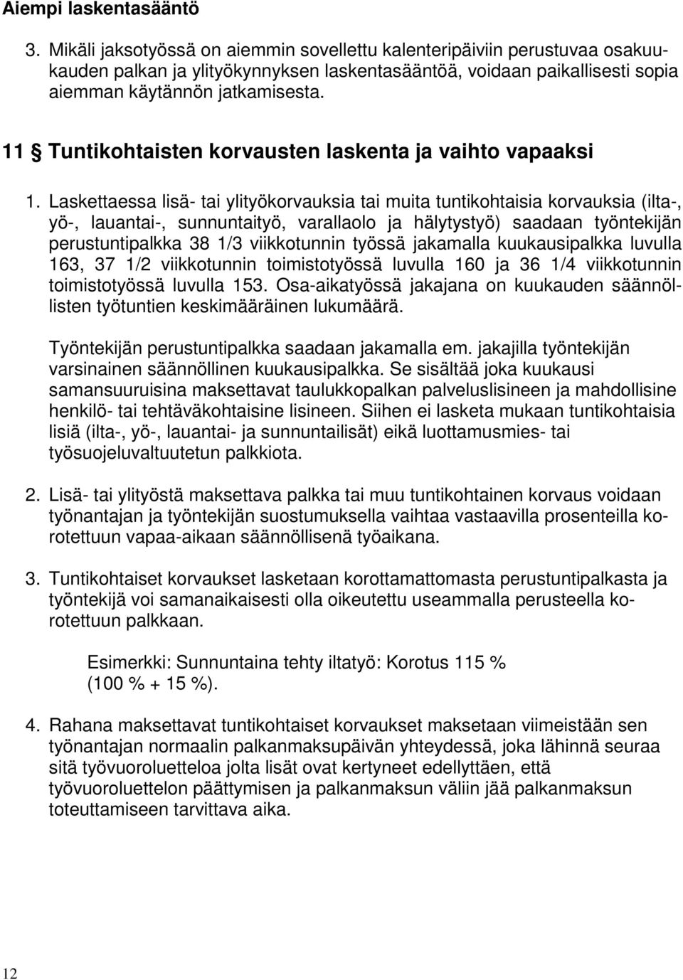 11 Tuntikohtaisten korvausten laskenta ja vaihto vapaaksi 1.