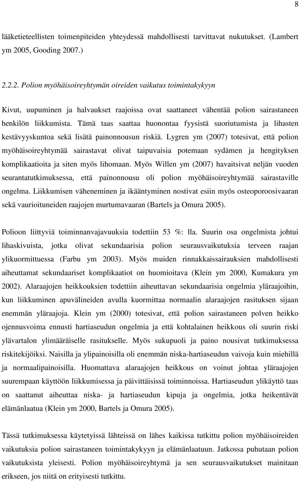 Tämä taas saattaa huonontaa fyysistä suoriutumista ja lihasten kestävyyskuntoa sekä lisätä painonnousun riskiä.