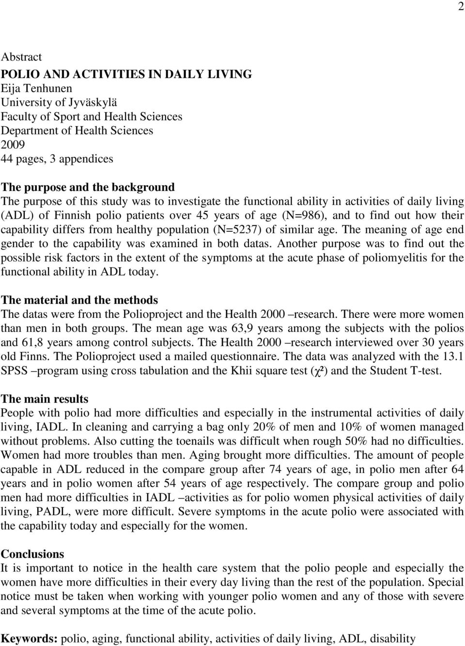 their capability differs from healthy population (N=5237) of similar age. The meaning of age end gender to the capability was examined in both datas.
