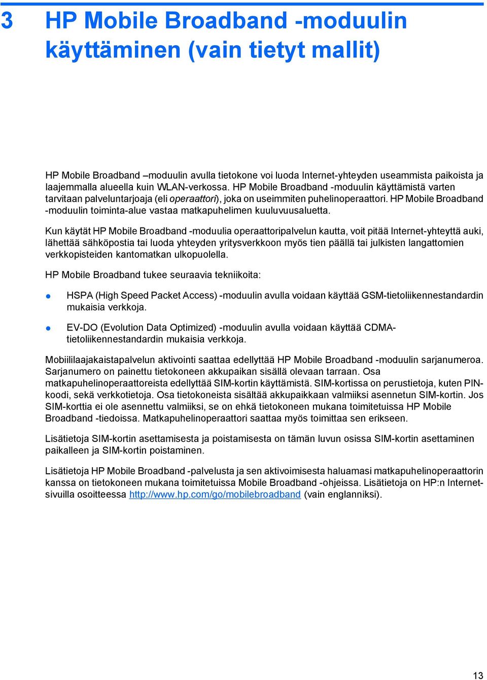 HP Mobile Broadband -moduulin toiminta-alue vastaa matkapuhelimen kuuluvuusaluetta.