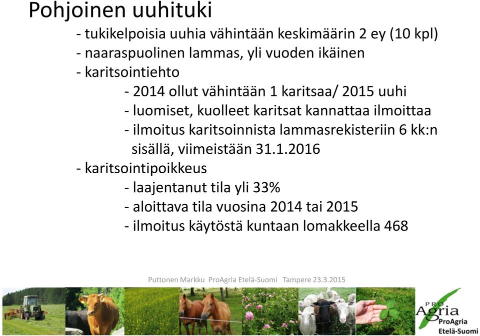 kannattaa ilmoittaa - ilmoitus karitsoinnista lammasrekisteriin 6 kk:n sisällä, viimeistään 31.