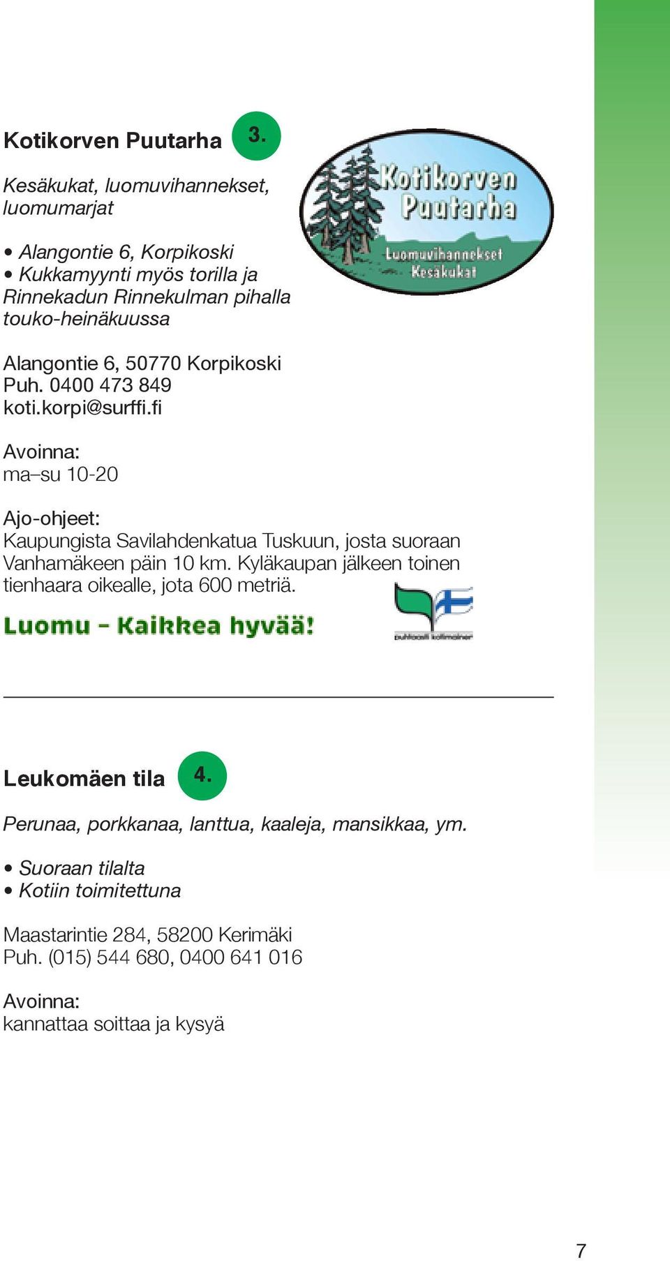 Alangontie 6, 50770 Korpikoski Puh. 0400 473 849 koti.korpi@surffi.