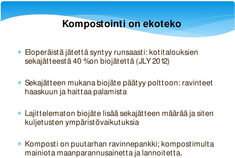 haittaa palamista Lajittelematon biojäte lisää sekajätteen määrää ja siten kuljetusten