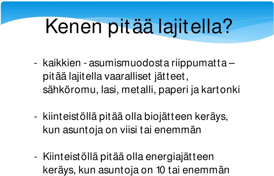 sähköromu, lasi, metalli, paperi ja kartonki - kiinteistöllä pitää olla