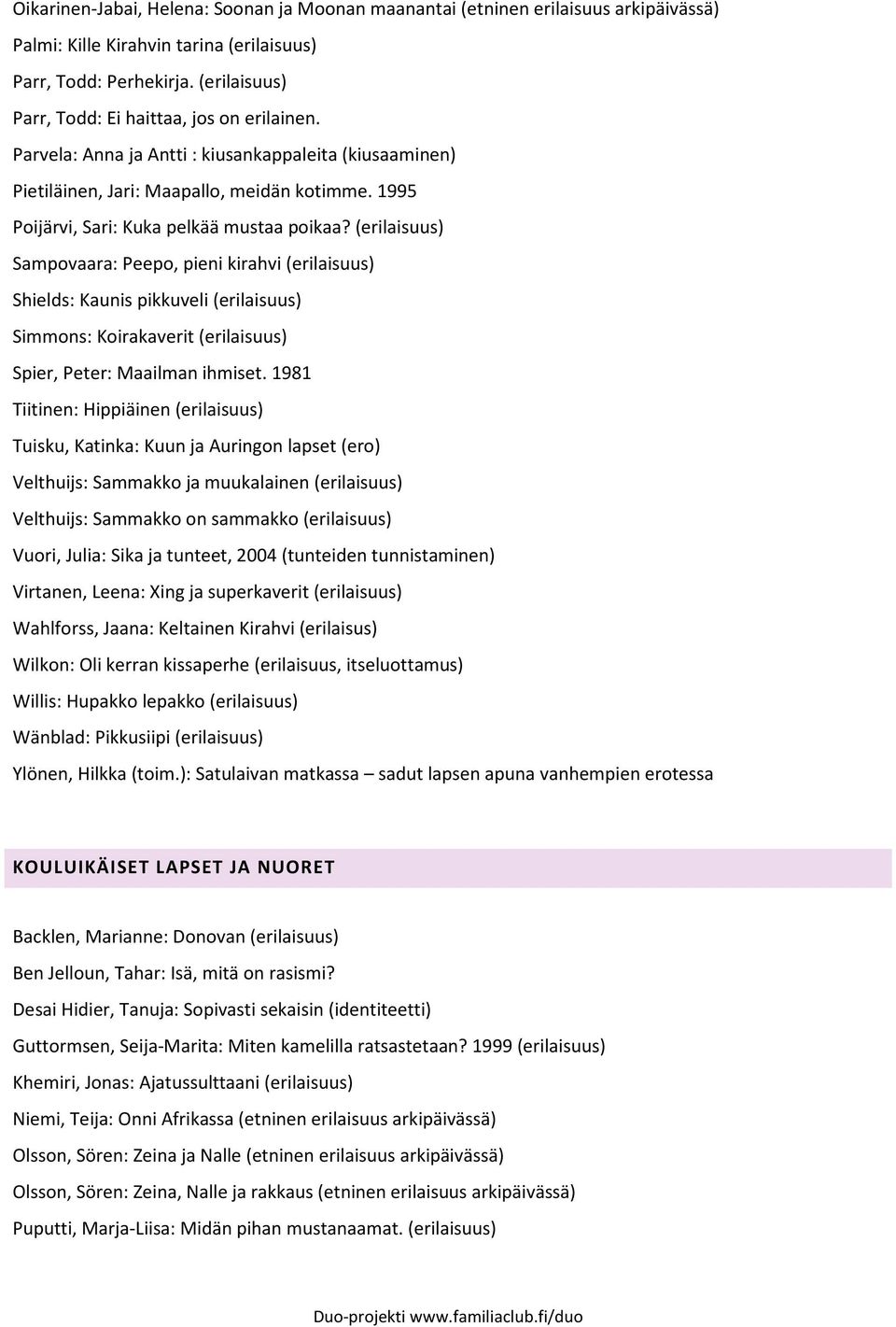 1995 Poijärvi, Sari: Kuka pelkää mustaa poikaa?