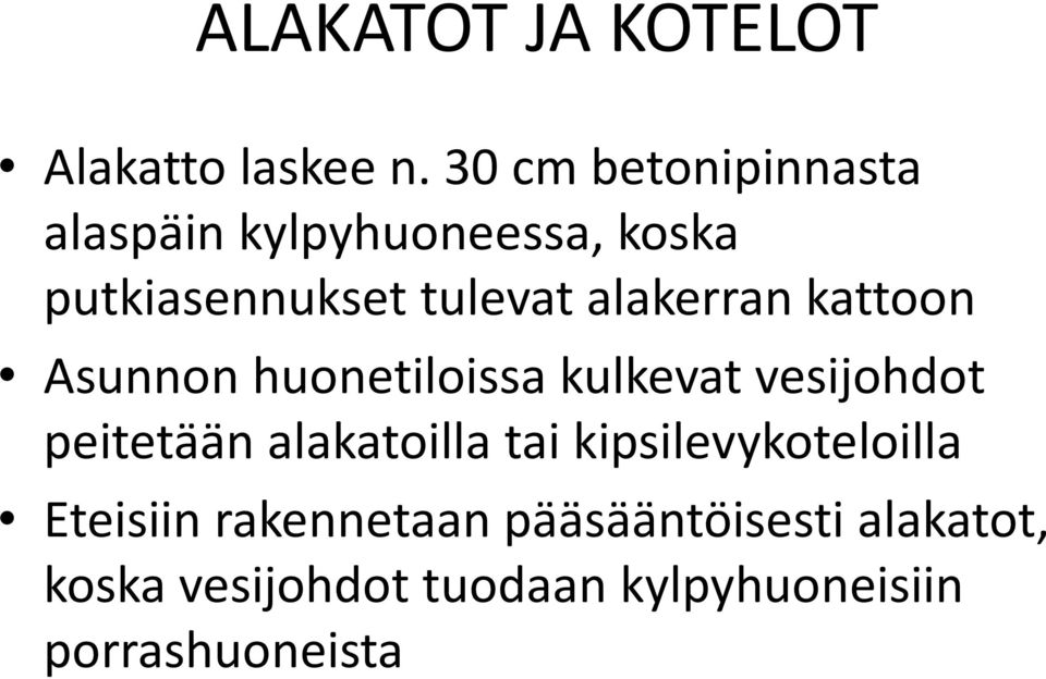 alakerran kattoon Asunnon huonetiloissa kulkevat vesijohdot peitetään