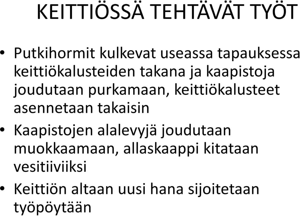 keittiökalusteet asennetaan takaisin Kaapistojen alalevyjä joudutaan