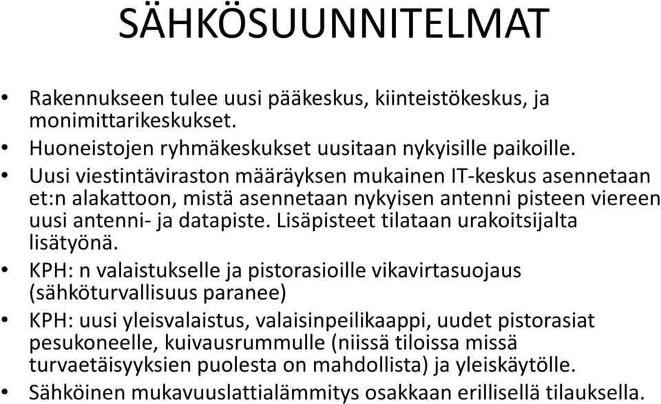 Lisäpisteet tilataan urakoitsijalta lisätyönä.