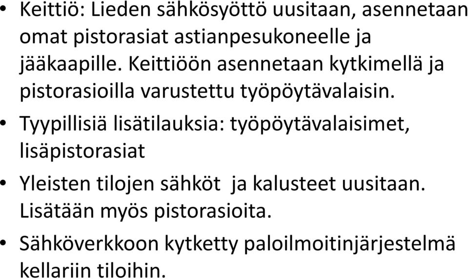 Tyypillisiä lisätilauksia: työpöytävalaisimet, lisäpistorasiat Yleisten tilojen sähköt ja