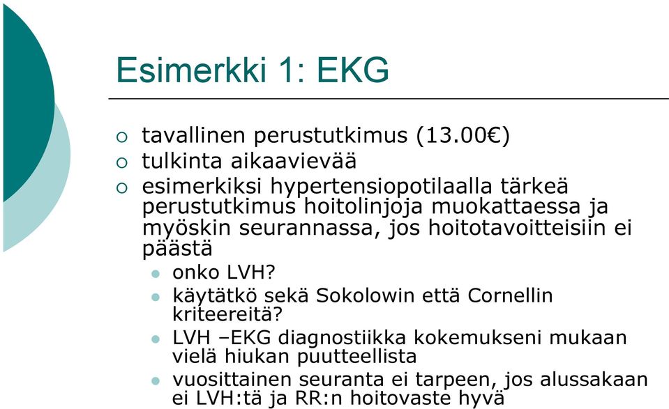 ja myöskin seurannassa, jos hoitotavoitteisiin ei päästä l onko LVH?