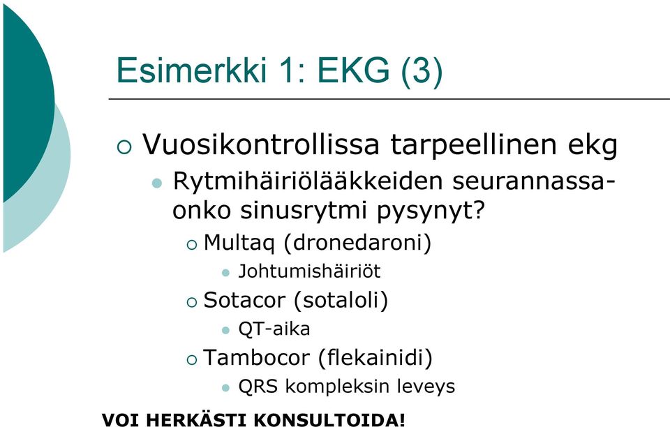 Multaq (dronedaroni) l Johtumishäiriöt Sotacor (sotaloli) l