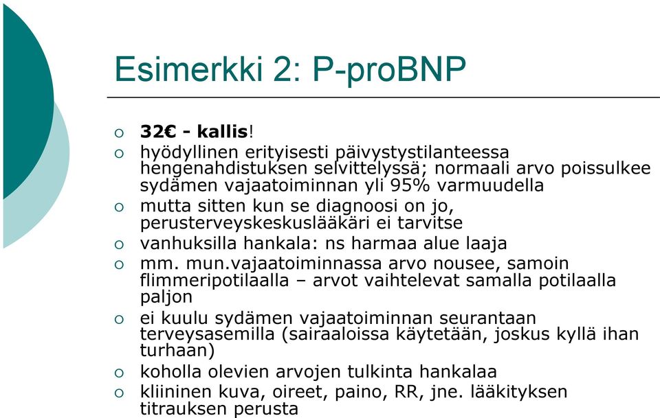sitten kun se diagnoosi on jo, perusterveyskeskuslääkäri ei tarvitse vanhuksilla hankala: ns harmaa alue laaja mm. mun.