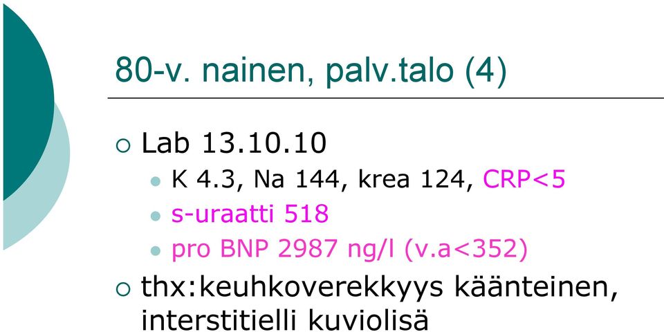 3, Na 144, krea 124, CRP<5 l s-uraatti 518