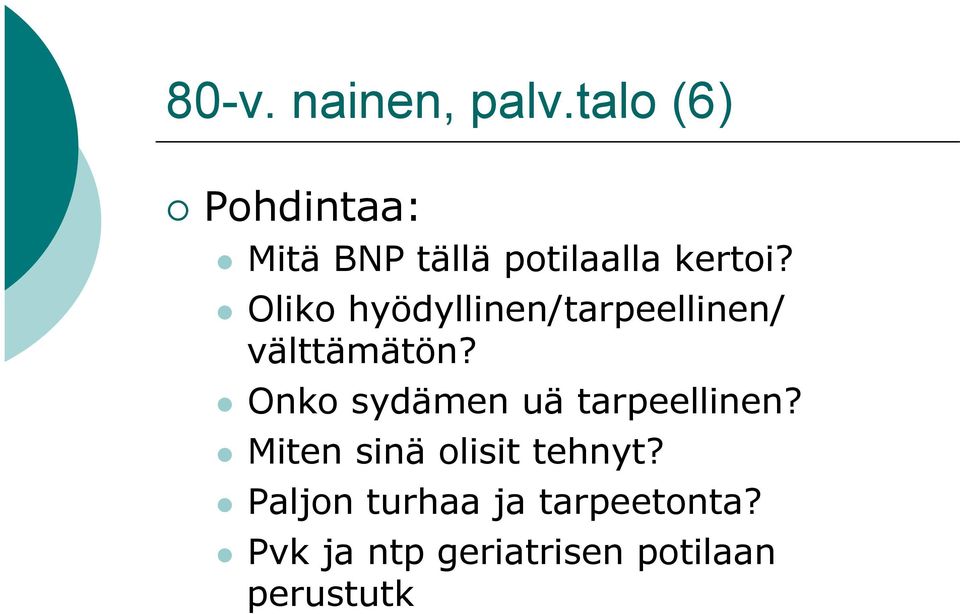 l Oliko hyödyllinen/tarpeellinen/ välttämätön?