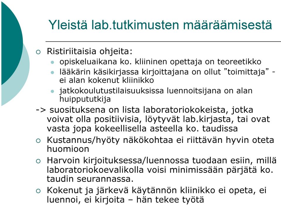 huippututkija -> suosituksena on lista laboratoriokokeista, jotka voivat olla positiivisia, löytyvät lab.kirjasta, tai ovat vasta jopa kokeellisella asteella ko.