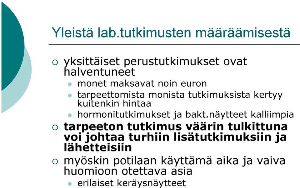 l tarpeettomista monista tutkimuksista kertyy kuitenkin hintaa l hormonitutkimukset ja bakt.