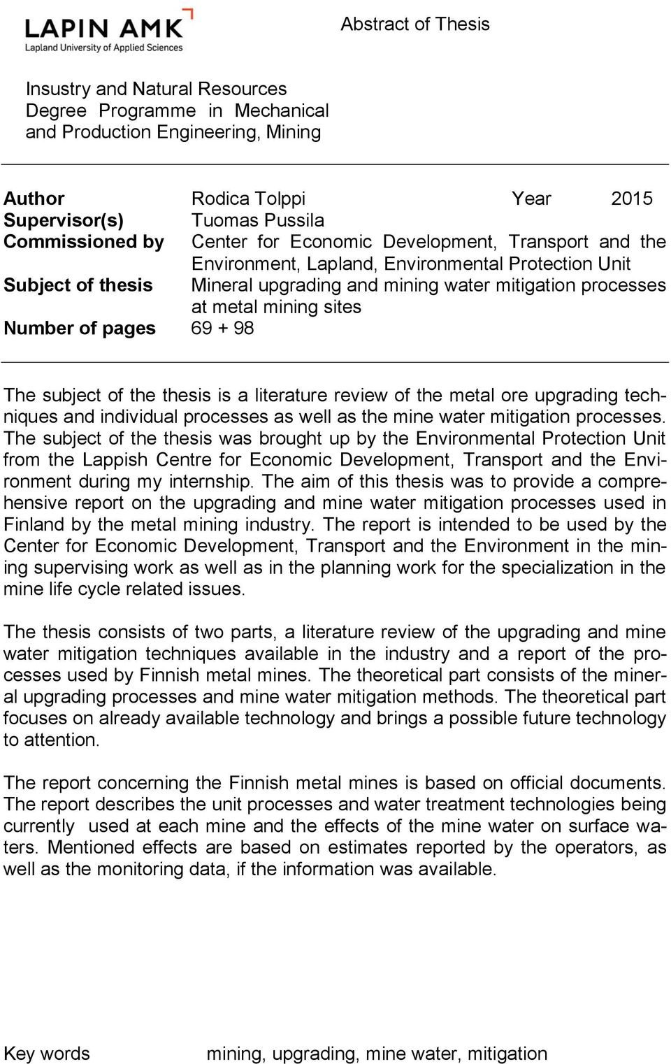 of pages 69 + 98 The subject of the thesis is a literature review of the metal ore upgrading techniques and individual processes as well as the mine water mitigation processes.