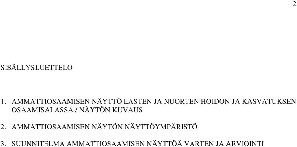 KASVATUKSEN OSAAMISALASSA / NÄYTÖN KUVAUS 2.