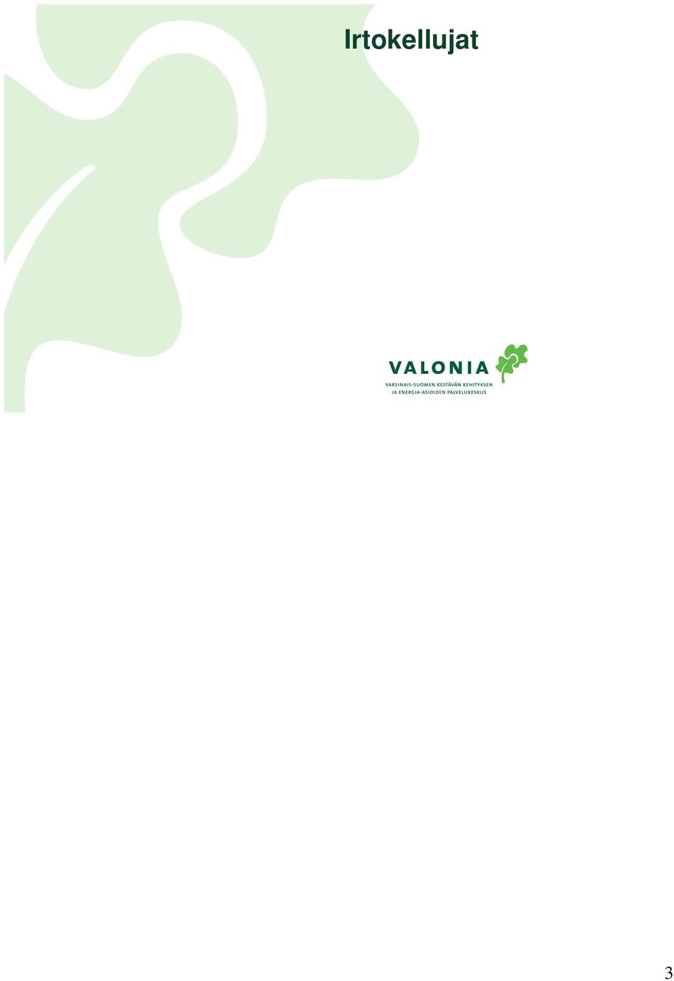 Juurettomia, vapaasti vedessä keijuvia uposkasveja