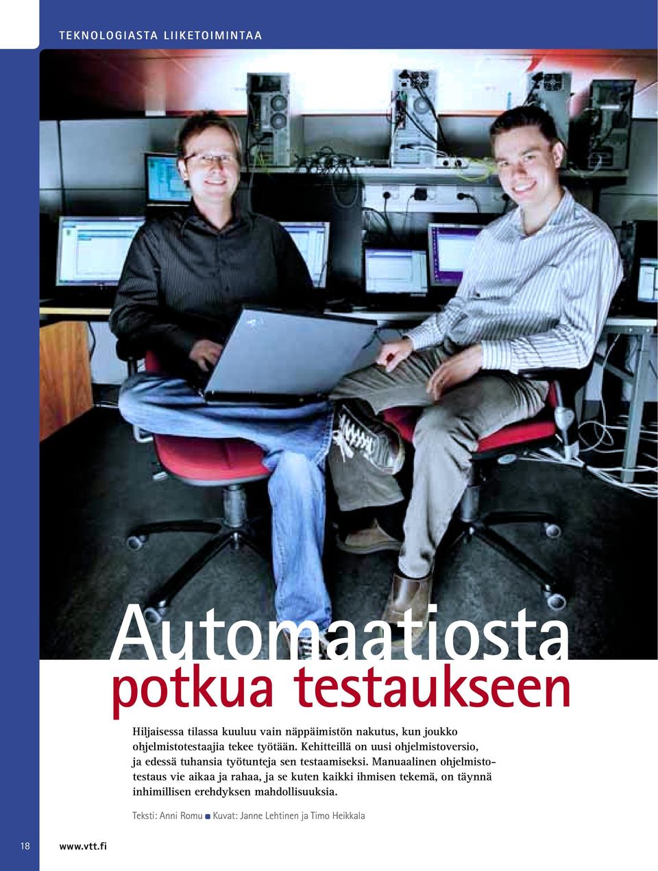 Kehitteillä on uusi ohjelmistoversio, ja edessä tuhansia työtunteja sen testaamiseksi.