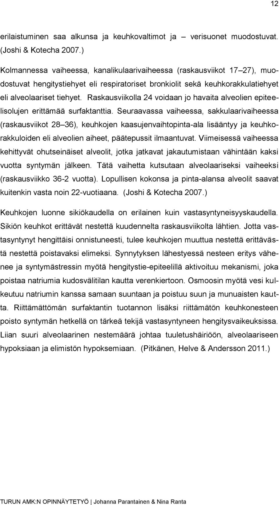 Raskausviikolla 24 voidaan jo havaita alveolien epiteelisolujen erittämää surfaktanttia.