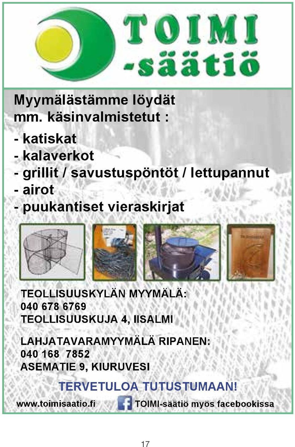 airot - puukantiset vieraskirjat TEOLLISUUSKYLÄN MYYMÄLÄ: 040 678 6769 TEOLLISUUSKUJA