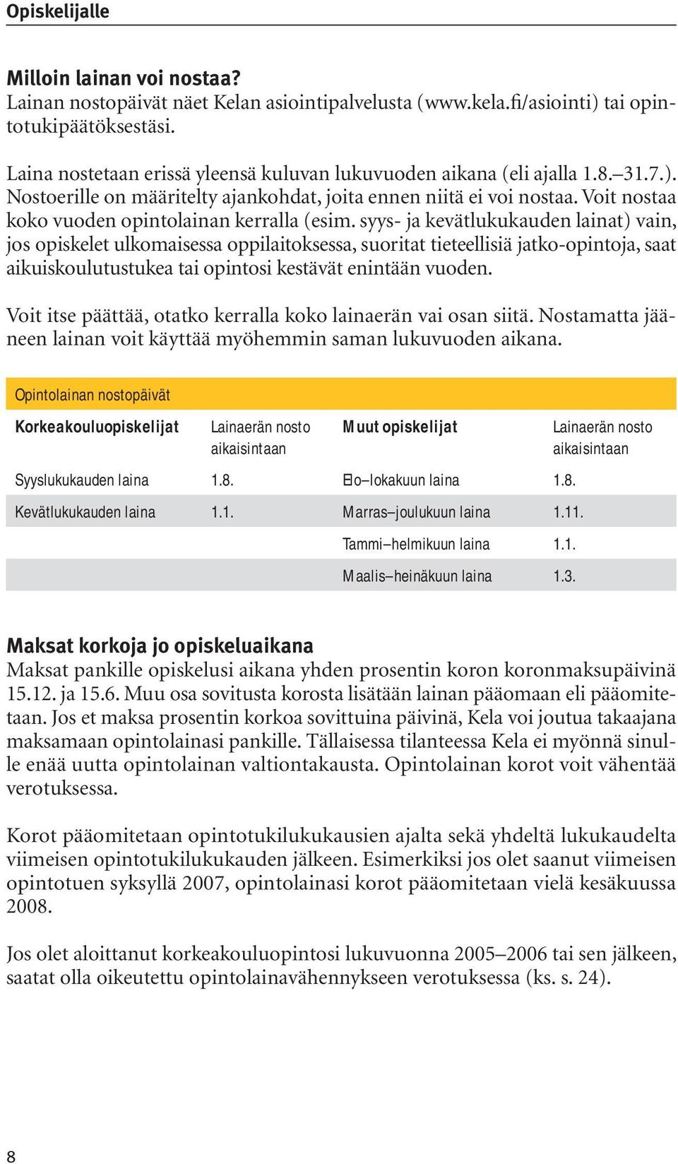 Voit nostaa koko vuoden opintolainan kerralla (esim.