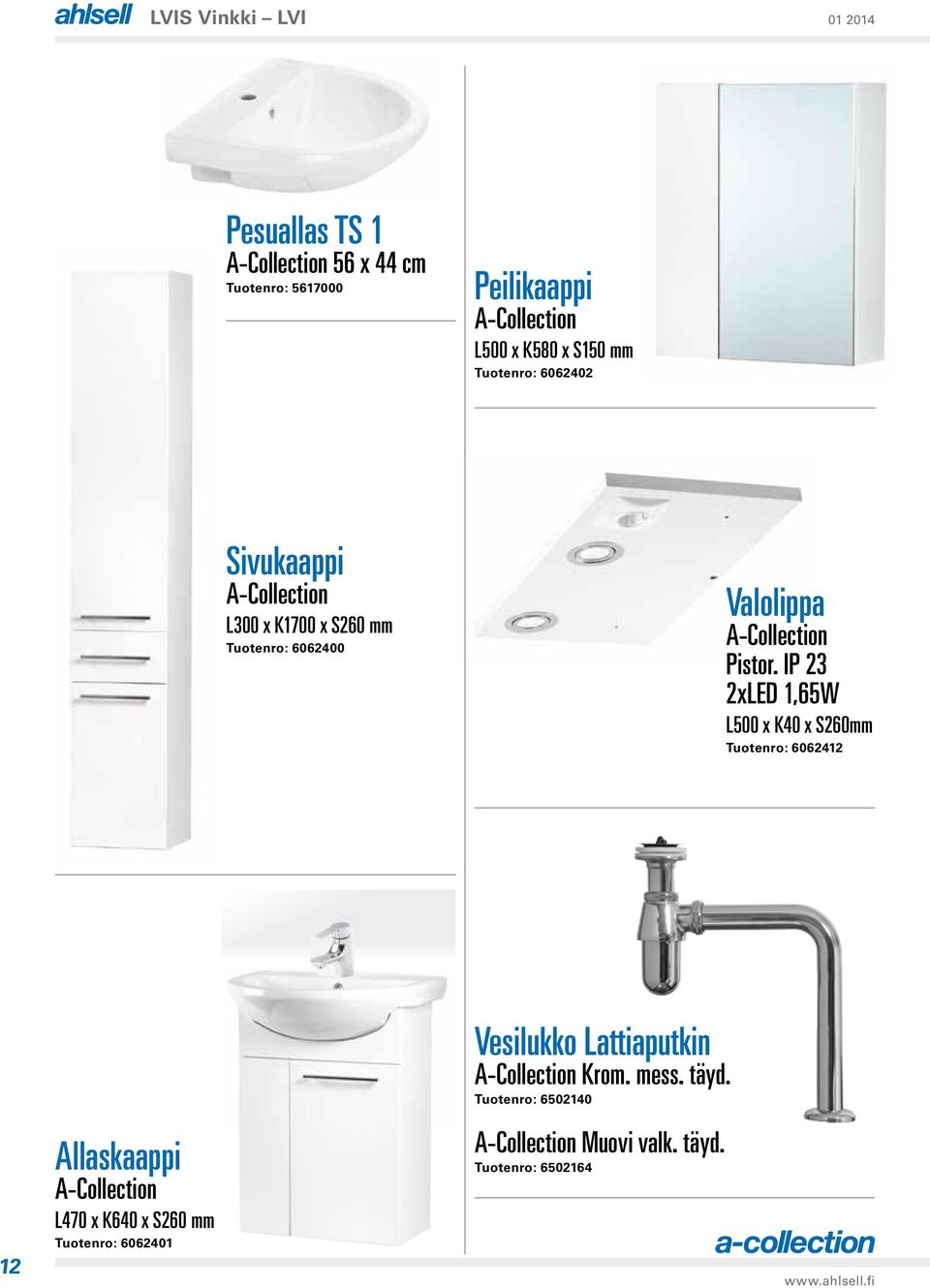 Pistor. IP 23 2xLED 1,65W L500 x K40 x S260mm 6062412 Vesilukko Lattiaputkin A-Collection Krom. mess.
