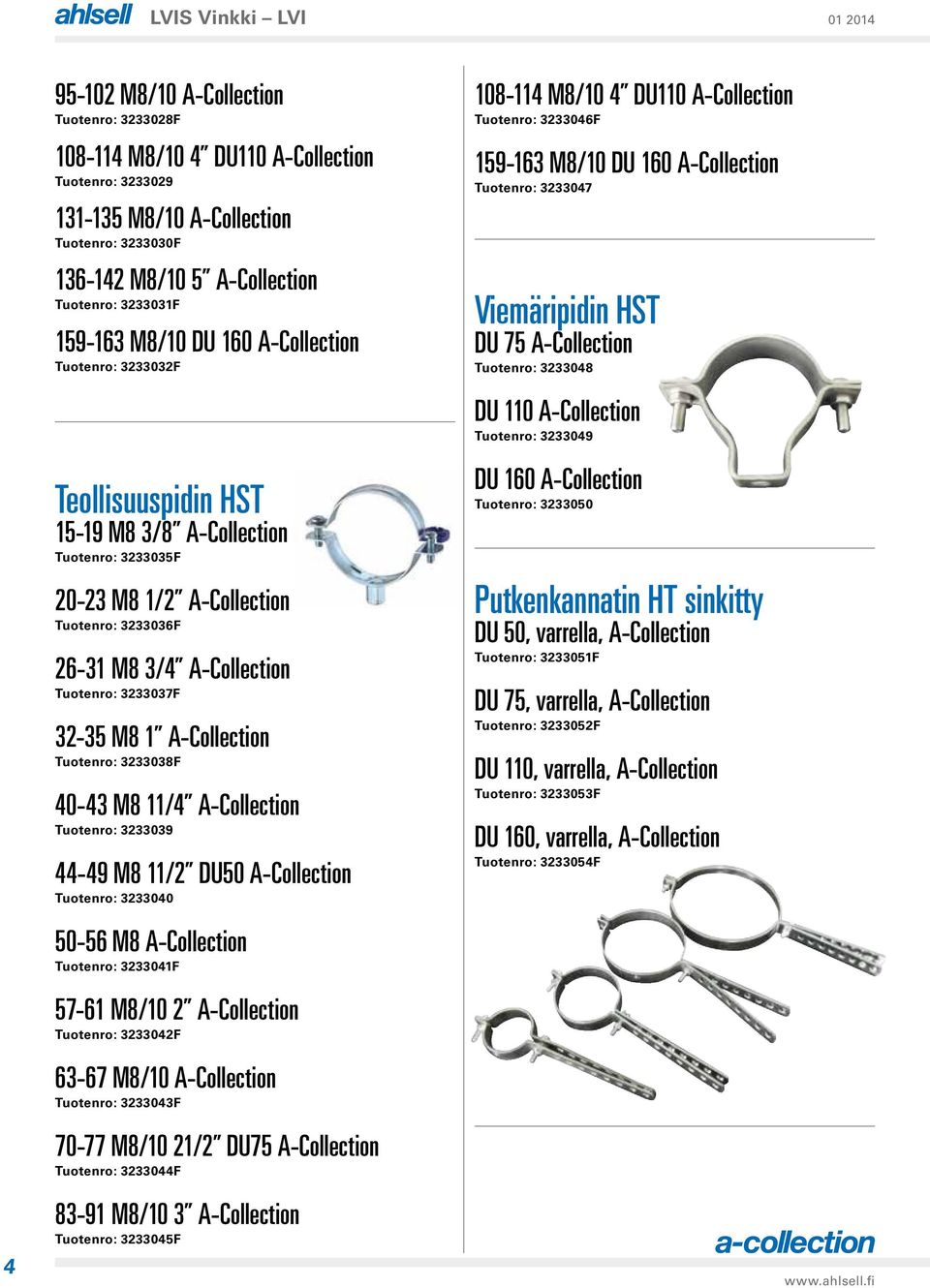 A-Collection 3233039 44-49 M8 11/2 DU50 A-Collection 3233040 50-56 M8 A-Collection 3233041F 57-61 M8/10 2 A-Collection 3233042F 63-67 M8/10 A-Collection 3233043F 70-77 M8/10 21/2 DU75 A-Collection