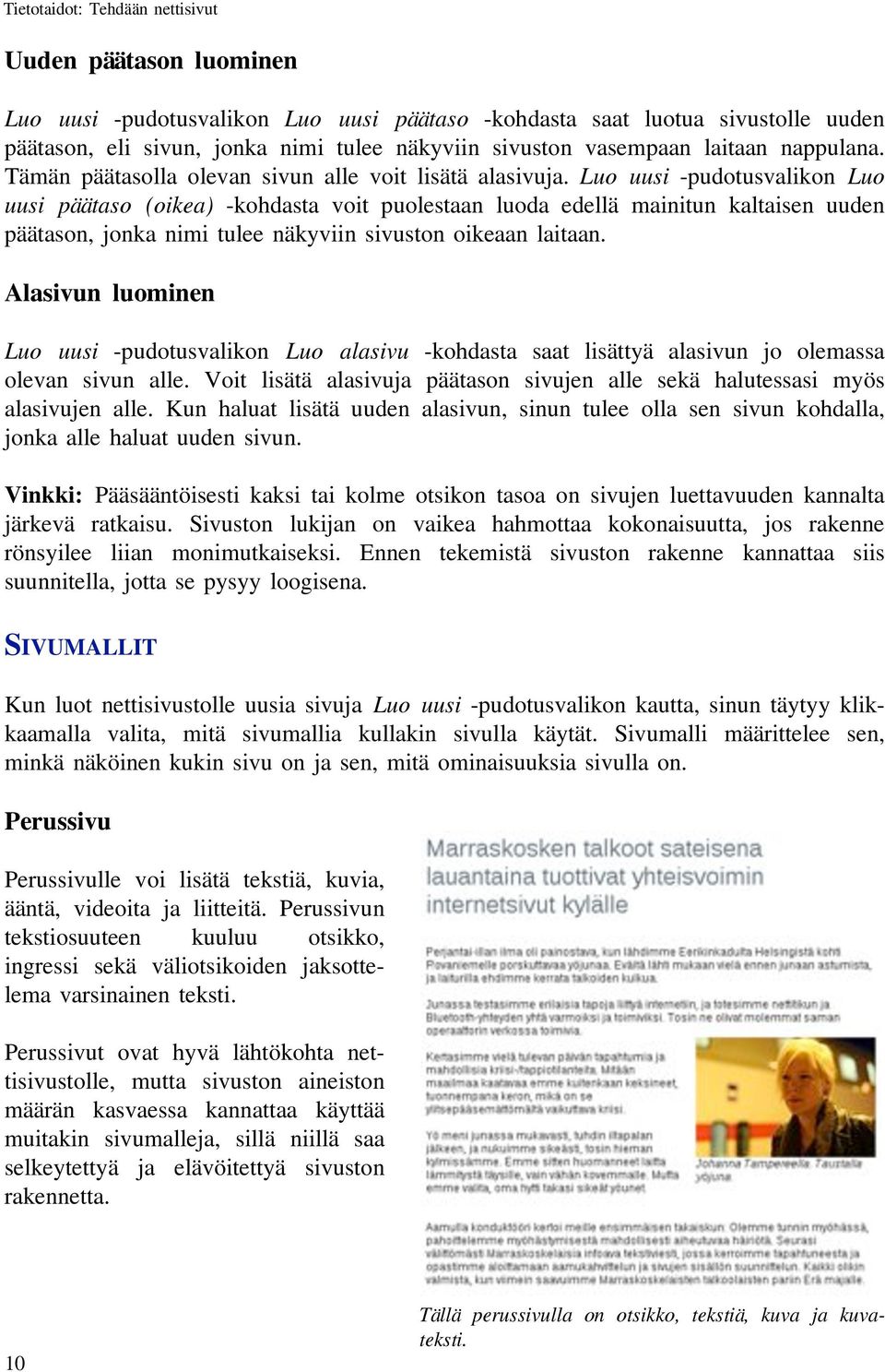 Luo uusi -pudotusvalikon Luo uusi päätaso (oikea) -kohdasta voit puolestaan luoda edellä mainitun kaltaisen uuden päätason, jonka nimi tulee näkyviin sivuston oikeaan laitaan.