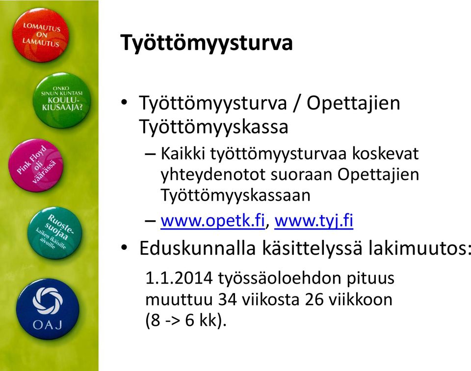 Työttömyyskassaan www.opetk.fi, www.tyj.