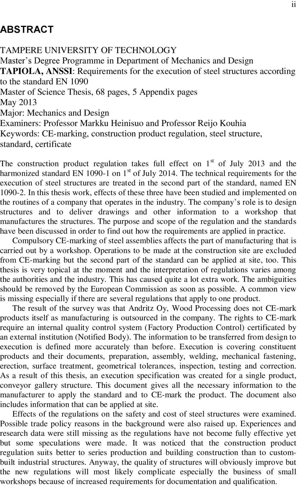 construction product regulation, steel structure, standard, certificate The construction product regulation takes full effect on 1 st of July 2013 and the harmonized standard EN 1090-1 on 1 st of