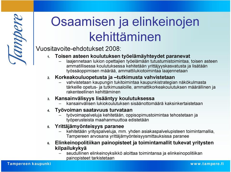 lisätään työssäoppimisen määrää, ammattilukiotoimintaa laajennetaan 2.