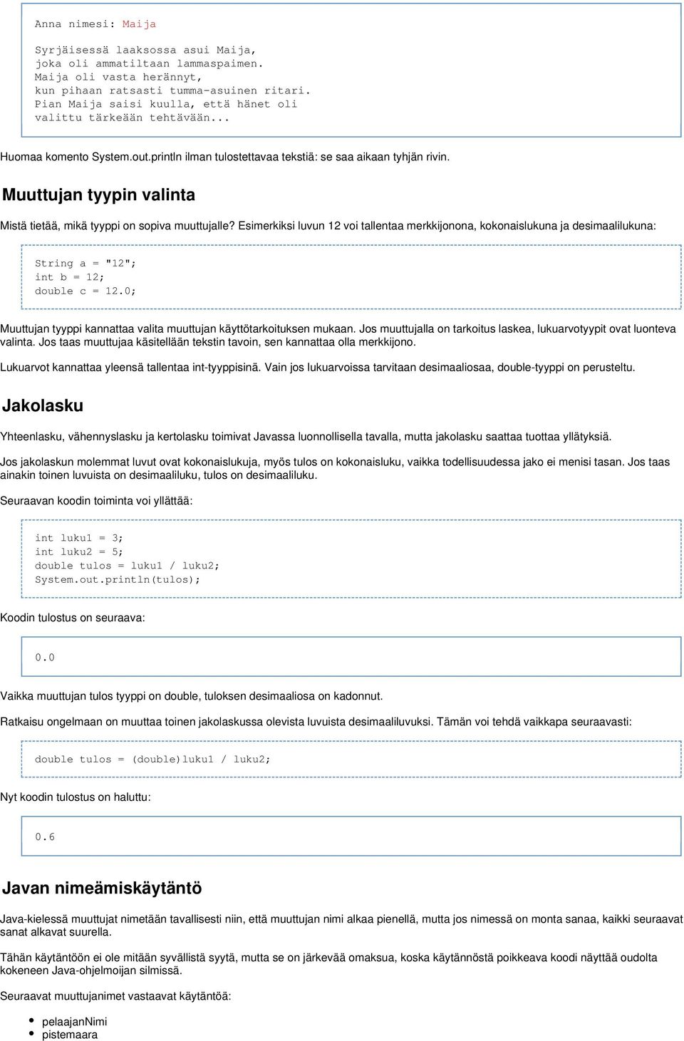 Muuttujan tyypin valinta Mistä tietää, mikä tyyppi on sopiva muuttujalle?