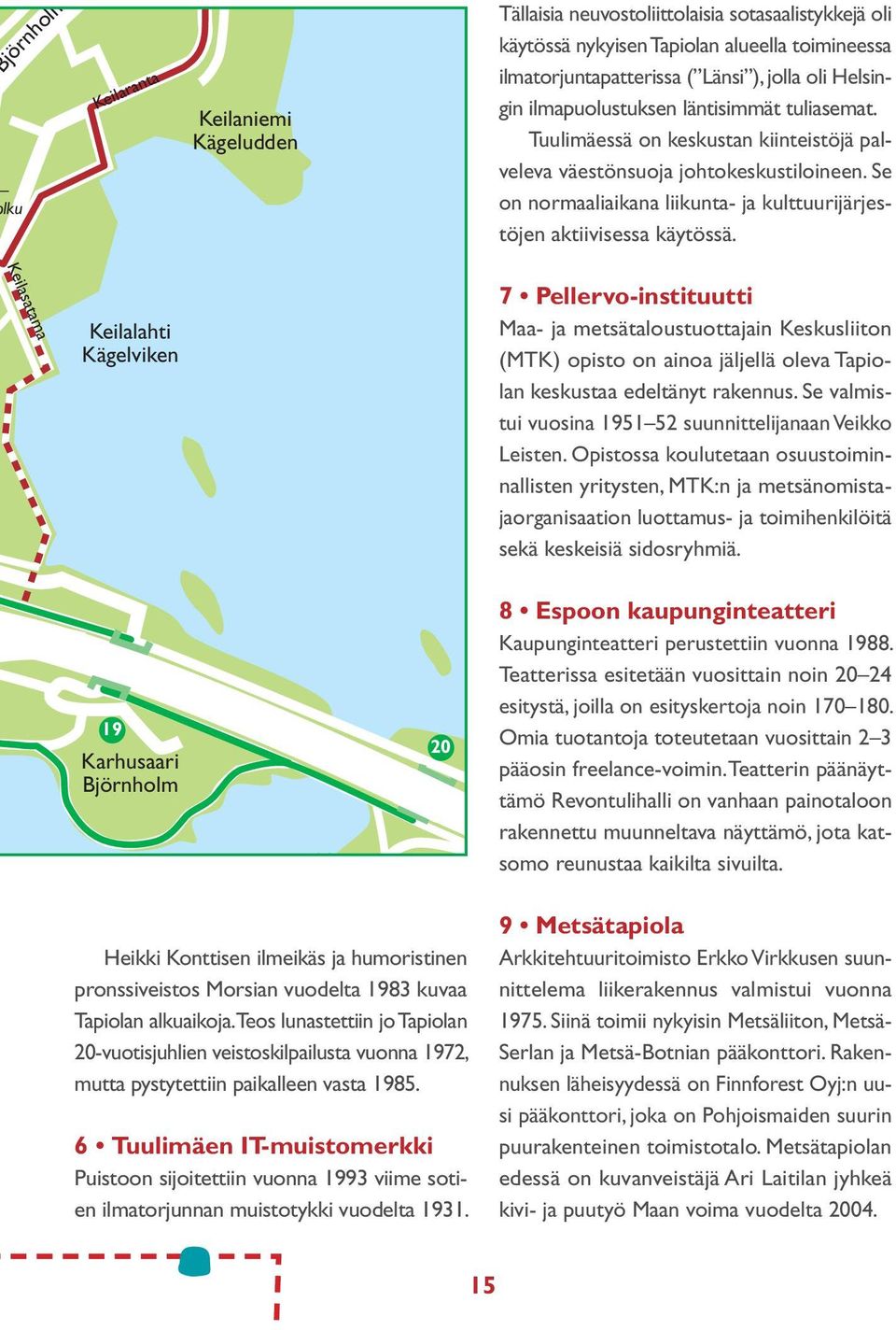 Se on normaaliaikana liikunta- ja kulttuurijärjestöjen aktiivisessa käytössä.