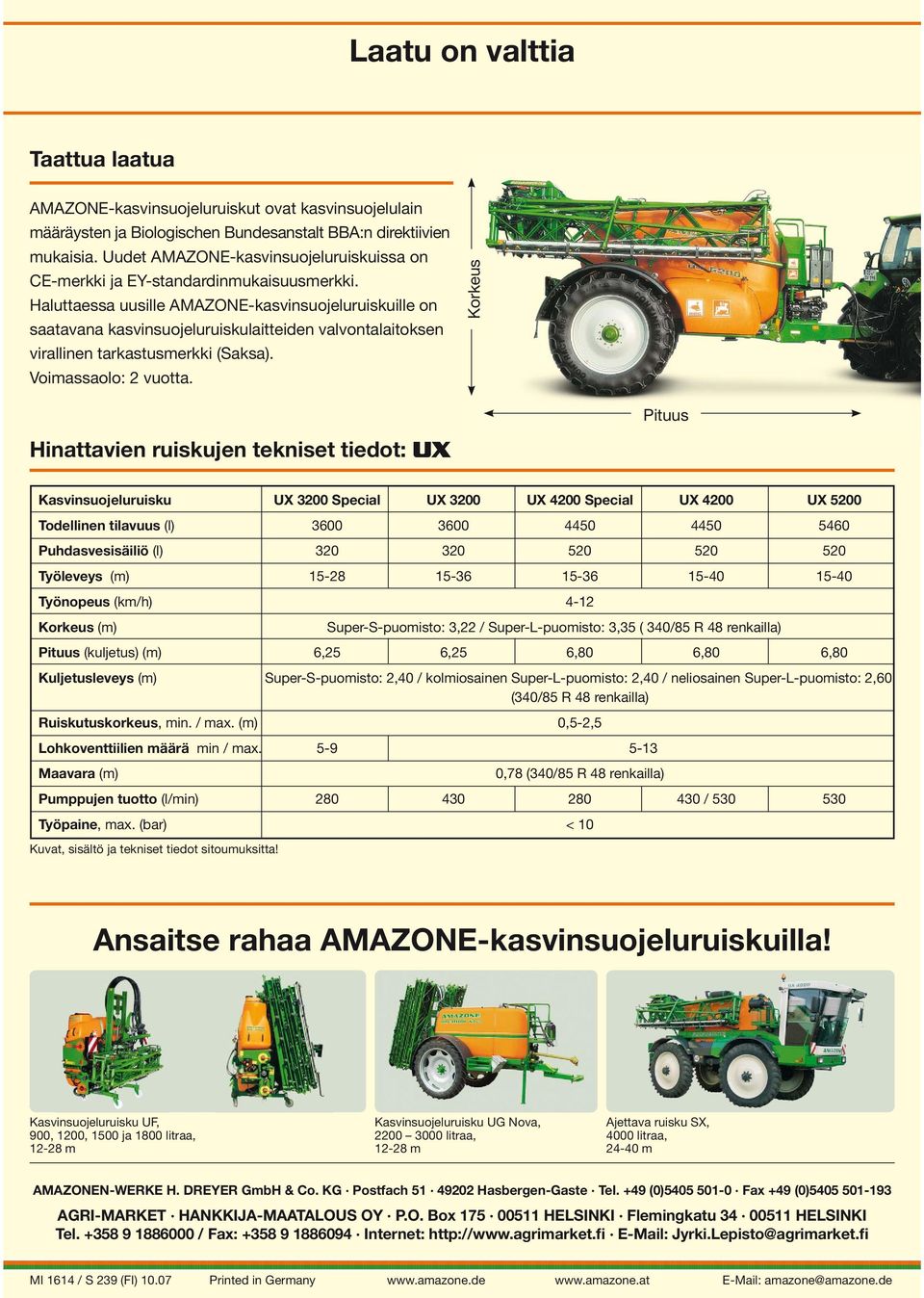 Haluttaessa uusille AMAZONE-kasvinsuojeluruiskuille on saatavana kasvinsuojeluruiskulaitteiden valvontalaitoksen virallinen tarkastusmerkki (Saksa). Voimassaolo: 2 vuotta.