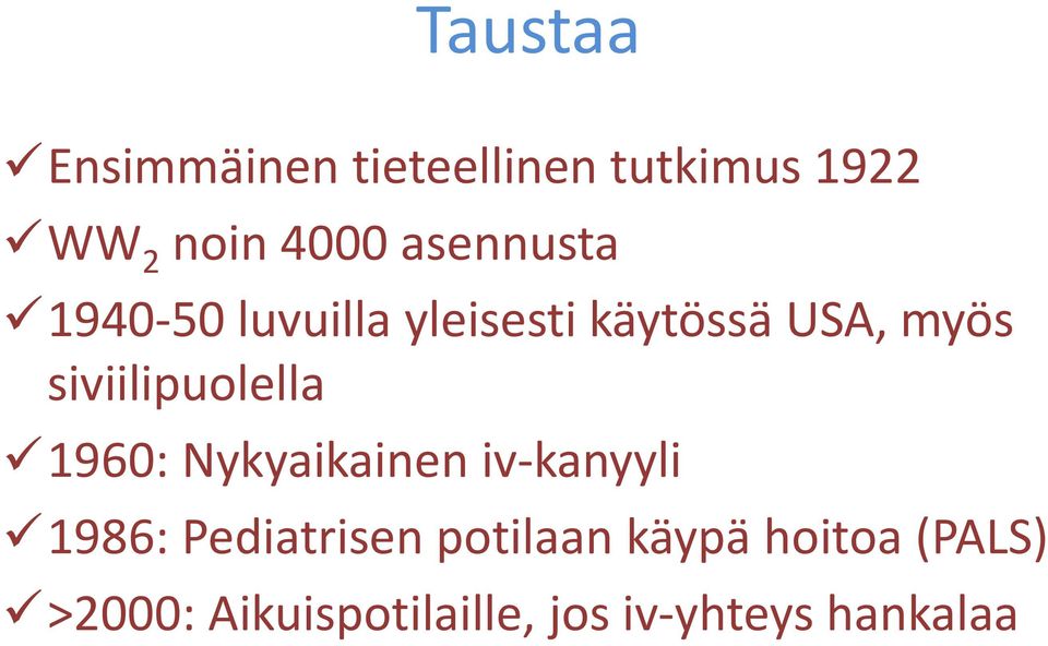 siviilipuolella 1960: Nykyaikainen iv-kanyyli 1986: Pediatrisen