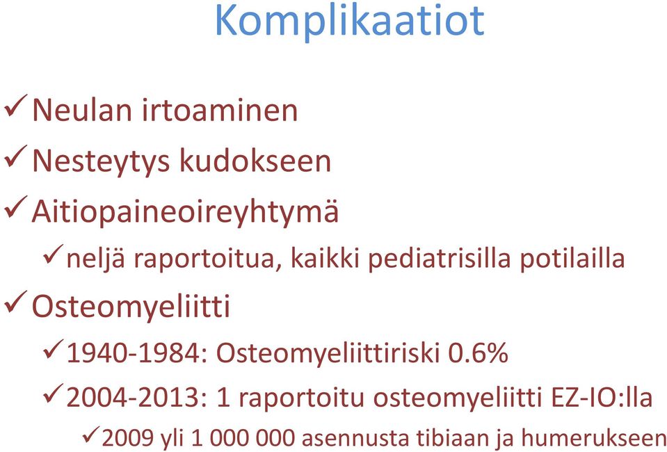 potilailla Osteomyeliitti 1940-1984: Osteomyeliittiriski 0.